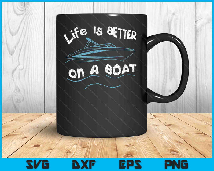 Life is Better on a Boat Captain Boater Boating Pontoon Tee SVG PNG Digital Cutting Files