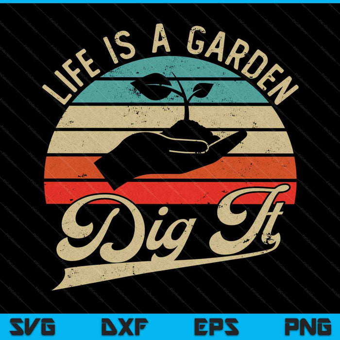 Het leven is een tuin, graaf het - Retro vintage boer SVG PNG snijden afdrukbare bestanden