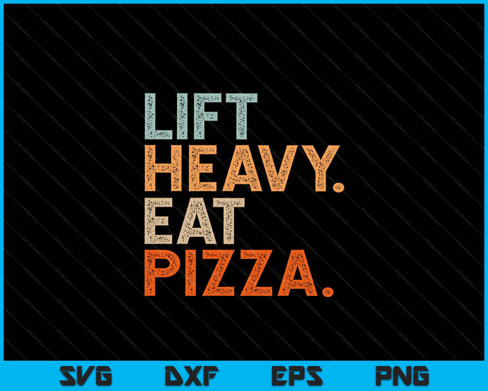 Lift Heavy Eat Pizza Gym Fitness Funny Pizza Lovers Cool SVG PNG Digital Printable Files