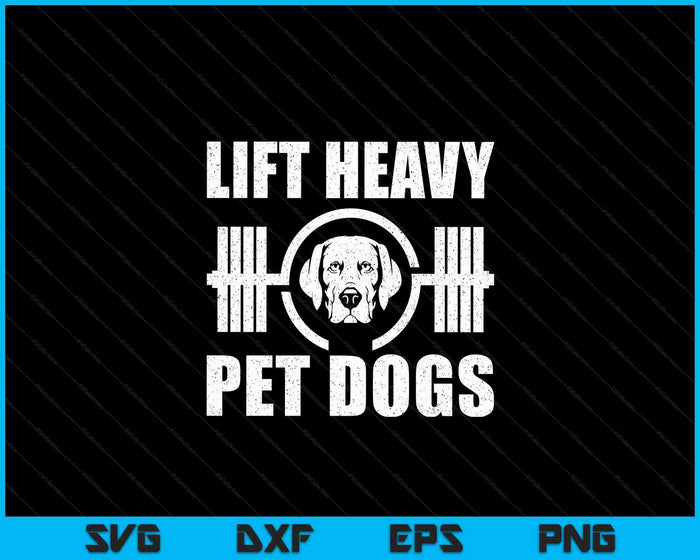 Lift Heavy Pet Dogs Bodybuilding Weightlifting Dog Lover SVG PNG Digital Cutting Files