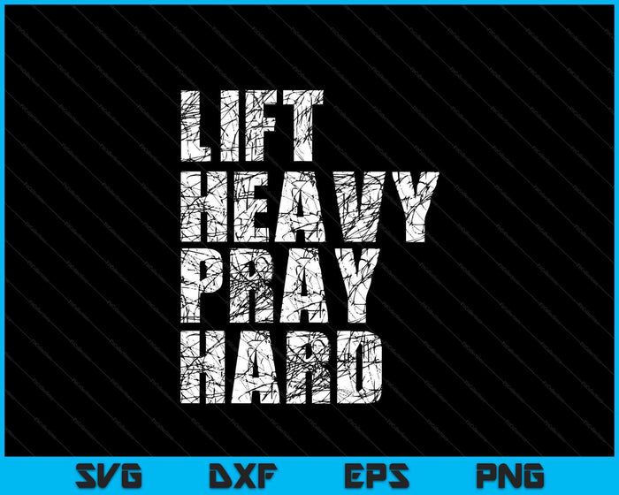 Lift Heavy Pray Hard, Gym Christian Gift For Christian SVG PNG Digital Printable Files
