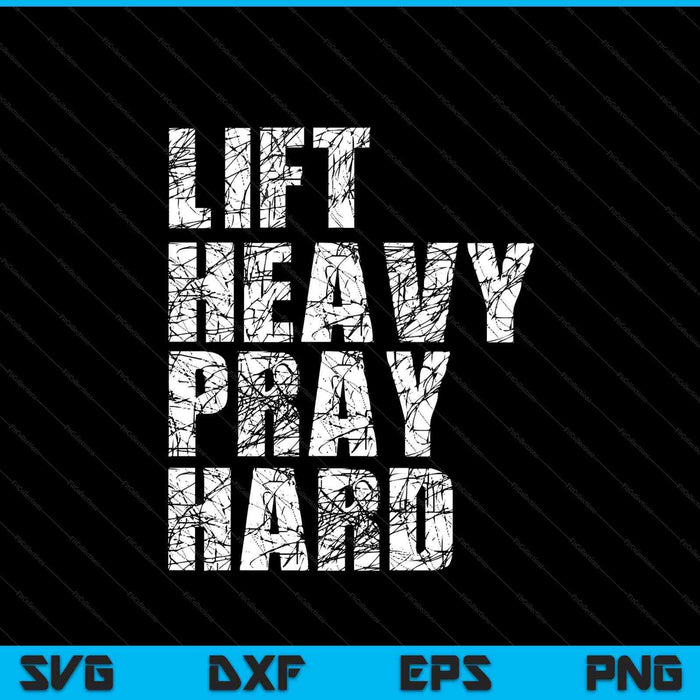 Lift Heavy Pray Hard, Gym Christian Gift For Christian SVG PNG Digital Printable Files