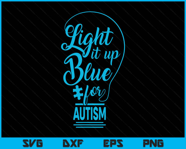 Light it up blue autism awareness autistic supporters SVG cut file