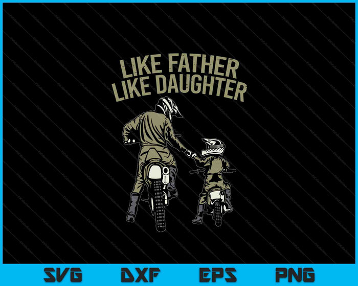 Like Father Daughter Dirt Bike Cute Matching Motocross SVG PNG Digital Printable Files