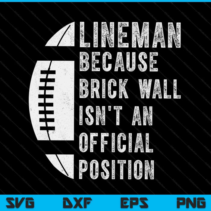 Lineman Because Brick Wall Isn't  An Official Position Football SVG PNG Digital Cutting Files