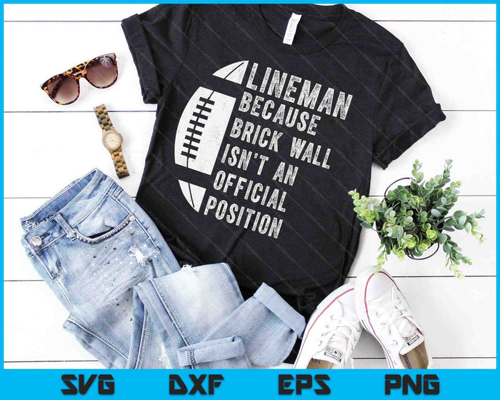 Lineman Because Brick Wall Isn't  An Official Position Football SVG PNG Digital Cutting Files