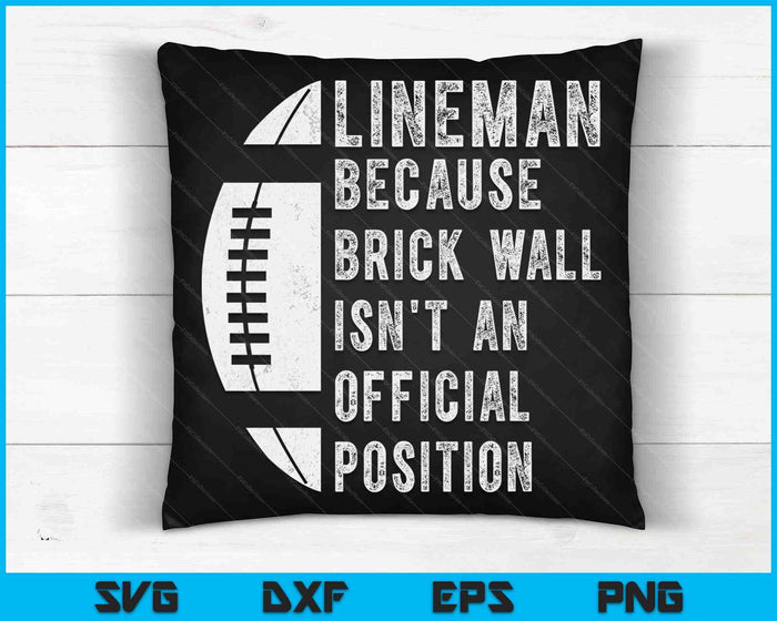 Lineman Because Brick Wall Isn't  An Official Position Football SVG PNG Digital Cutting Files