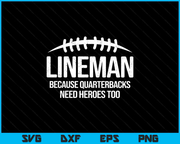Lineman because quarterbacks need heroes too retro SVG cut file