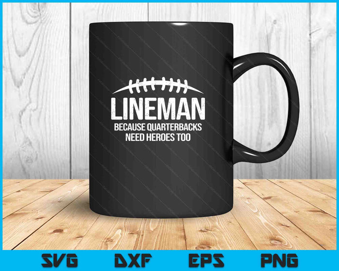 Lineman Because Quarterbacks Need Heroes Too Funny Retro SVG PNG Digital Printable Files