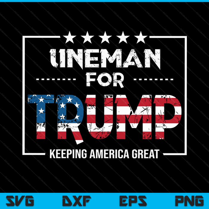 Lineman For Trump Keeping America Great SVG PNG Digital Cutting Files