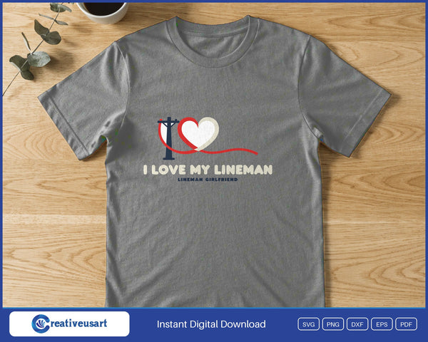 I Love My Lineman girlfriend power lineman SVG printed on a grey t-shirt, a gift for a lineman's girlfriend