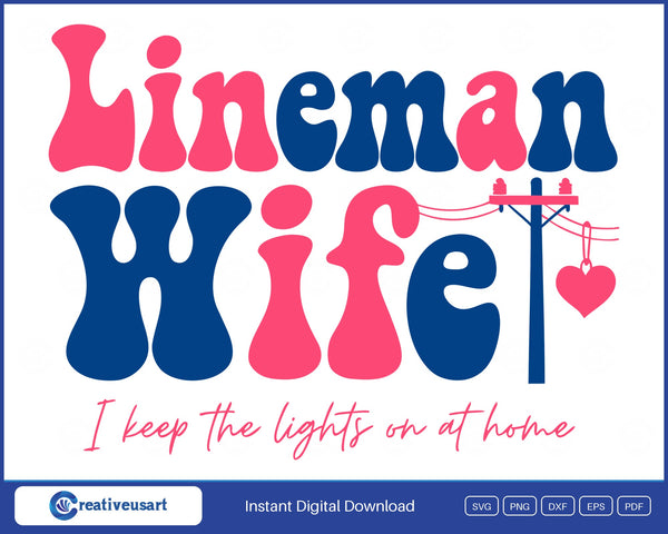 Lineman Wife I keep the lights on at home SVG design on white background