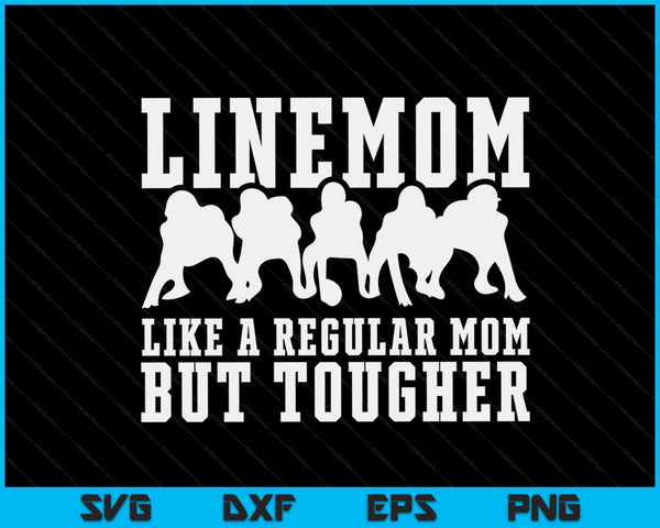Linemom like a regular mom but tougher SVG cut file