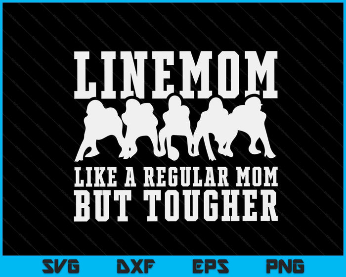 Linemom Like a Regular Mom But Tougher SVG PNG Digital Cutting Files