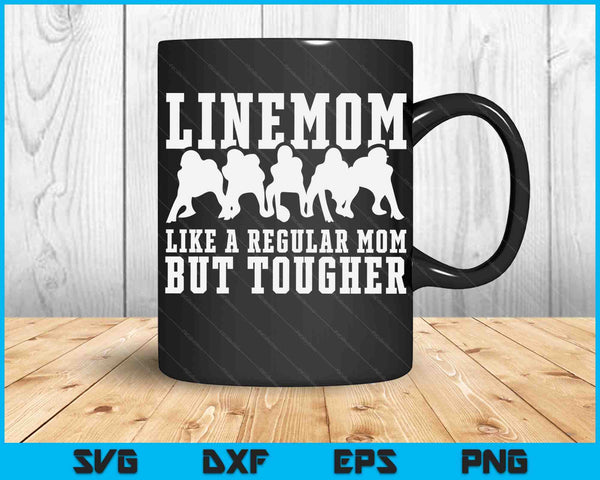 Linemom Like a Regular Mom But Tougher SVG PNG Digital Cutting Files