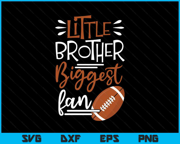 Little Brother Biggest Fan American Football American Football Boys SVG PNG Digital Printable Files