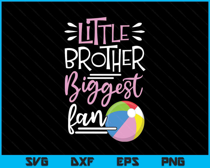 Little Brother Biggest Fan Beach Ball, Beach Ball Boys SVG PNG Digital Printable Files