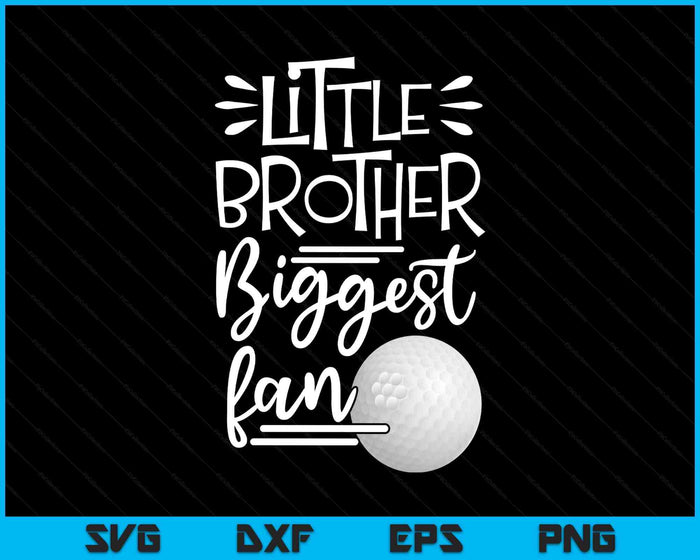 Little Brother Biggest Fan Golf, Golf Boys SVG PNG Digital Printable Files