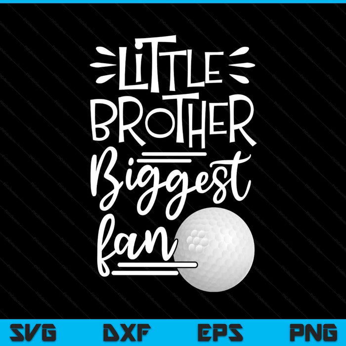 Little brother biggest fan golf, golf boys SVG PNG cut file for Cricut