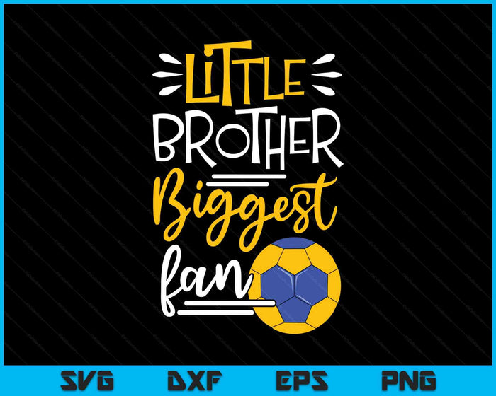 Little Brother Biggest Fan Handball, Handball Boys SVG PNG Digital Printable Files