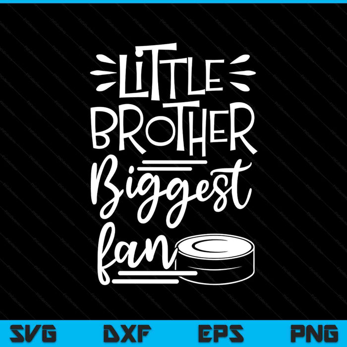 Little brother biggest fan ice hockey, boys SVG PNG cut file for Cricut