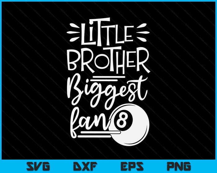 Little Brother Biggest Fan Pool Ball, Pool Ball Boys SVG PNG Digital Printable Files