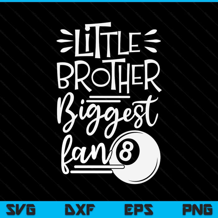 Little brother biggest fan pool ball, boys SVG cut file