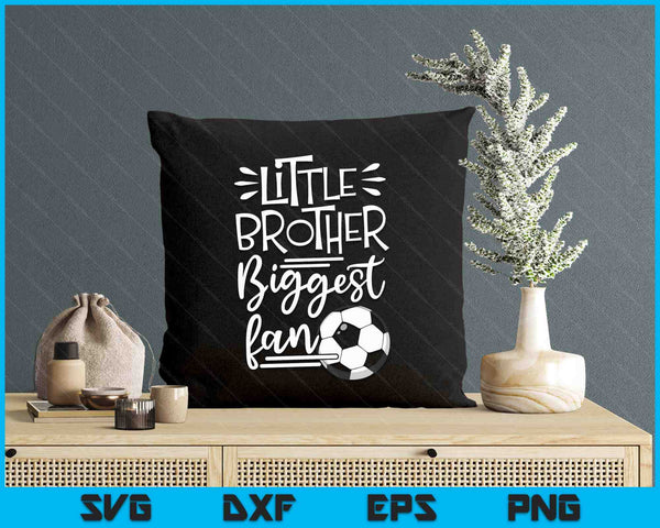 Little Brother Biggest Fan Soccer, Soccer Boys SVG PNG Digital Printable Files