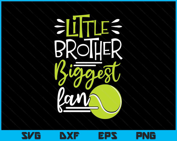 Little brother biggest fan tennis, tennis boys SVG cut file