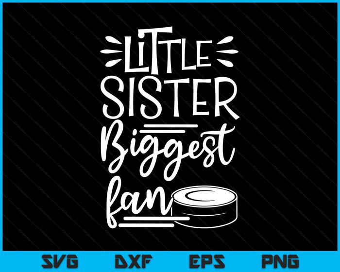 Little Sister Biggest Fan Ice Hockey, Ice Hockey Girls SVG PNG Digital Printable Files