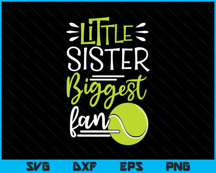 Little Sister Biggest Fan Tennis, Tennis Girls SVG PNG Digital Printable Files