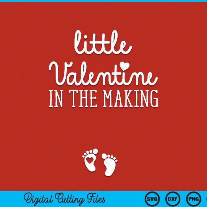 Little Valentine In The Making Valentines Day Pregnancy SVG PNG Digital Printable Files