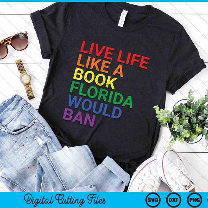 Live Like Book In Florida Would Ban LGBTQ Rainbow SVG PNG Digital Cutting Files