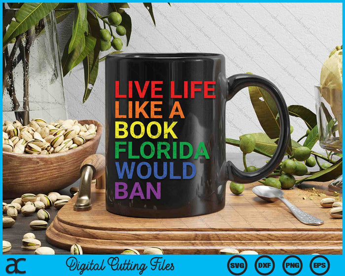 Live Like Book In Florida Would Ban LGBTQ Rainbow SVG PNG Digital Cutting Files