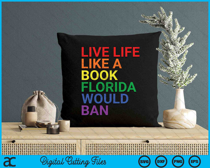 Live Like Book In Florida Would Ban LGBTQ Rainbow SVG PNG Digital Cutting Files