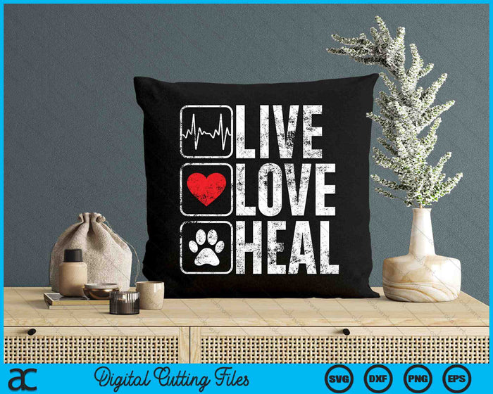 Live Love Heal Funny Veterinarian SVG PNG Digital Printable Files