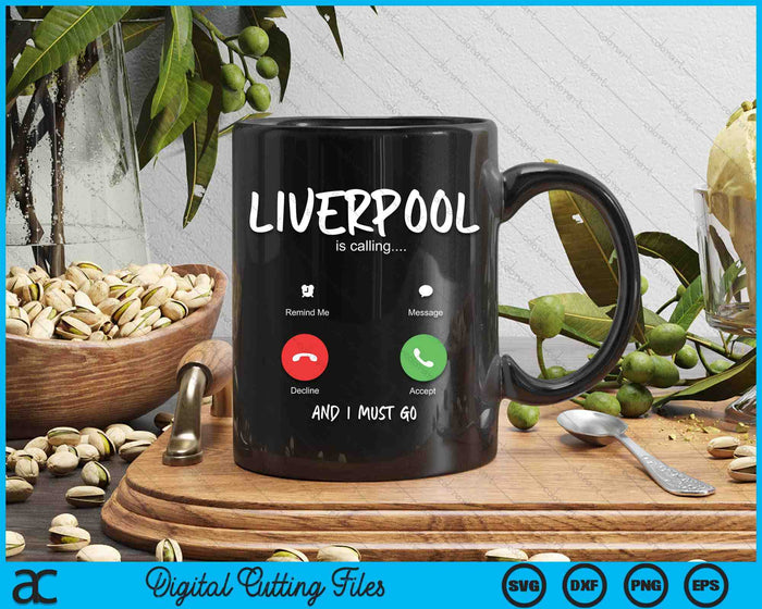 Liverpool Is Calling And I Must Go England Traveling SVG PNG Digital Cutting Files