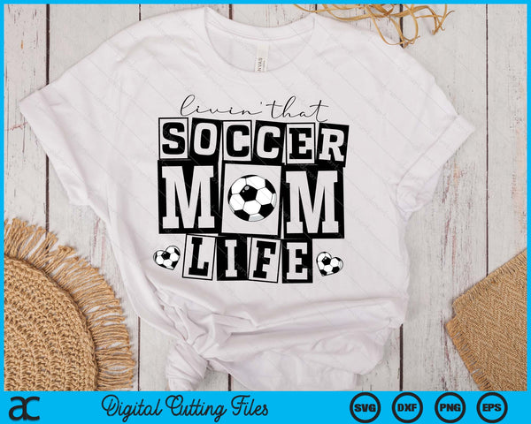 Livin' That  Retro Soccer Mom SVG PNG Digital Printable Files