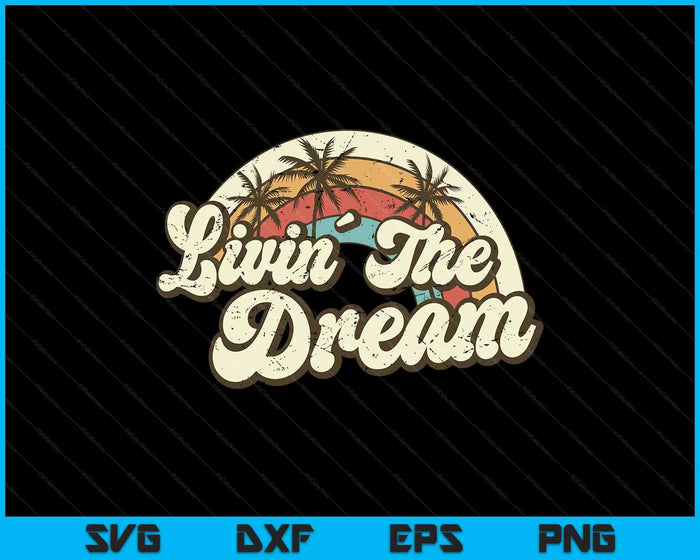 Livin´ The Dream Vintage 70s 80s Retro SVG PNG Digital Printable Files