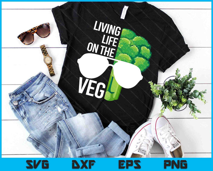 Living Life On The VEG Quirky Joke Vegetarian Or Vegan SVG PNG Digital Printable Files