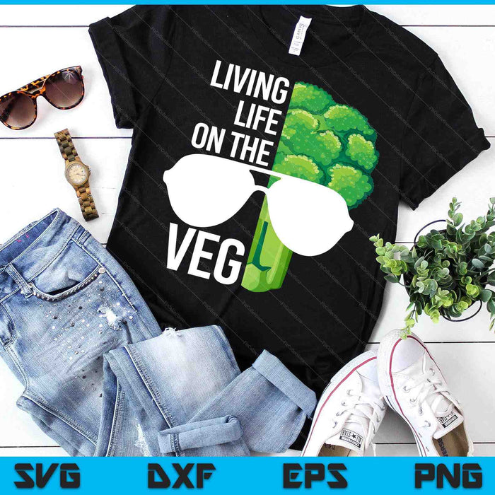 Living Life On The VEG Quirky Joke Vegetarian Or Vegan SVG PNG Digital Printable Files