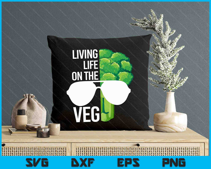 Living Life On The VEG Quirky Joke Vegetarian Or Vegan SVG PNG Digital Printable Files