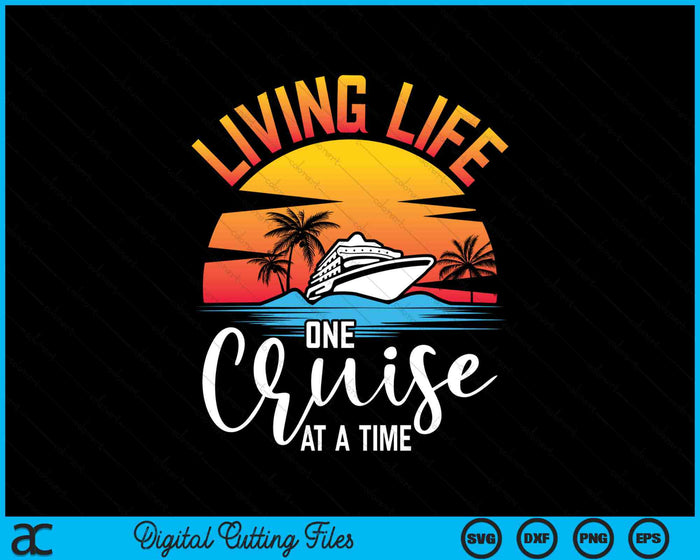 Levend leven één cruise tegelijk Cruise Souvenir SVG PNG digitale snijbestanden