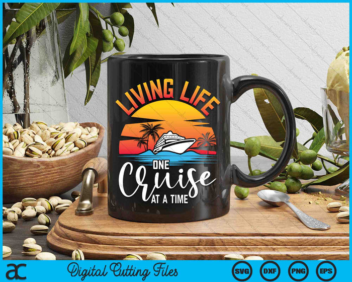 Living Life One Cruise At A Time Cruise Souvenir SVG PNG Digital Cutting Files