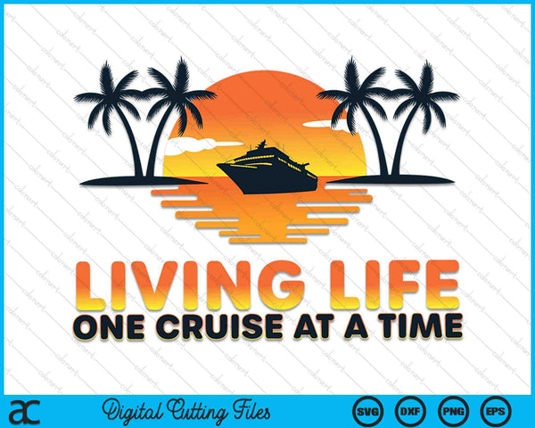 Levend leven één cruise tegelijk grappig cruiseschip SVG PNG digitale snijbestanden