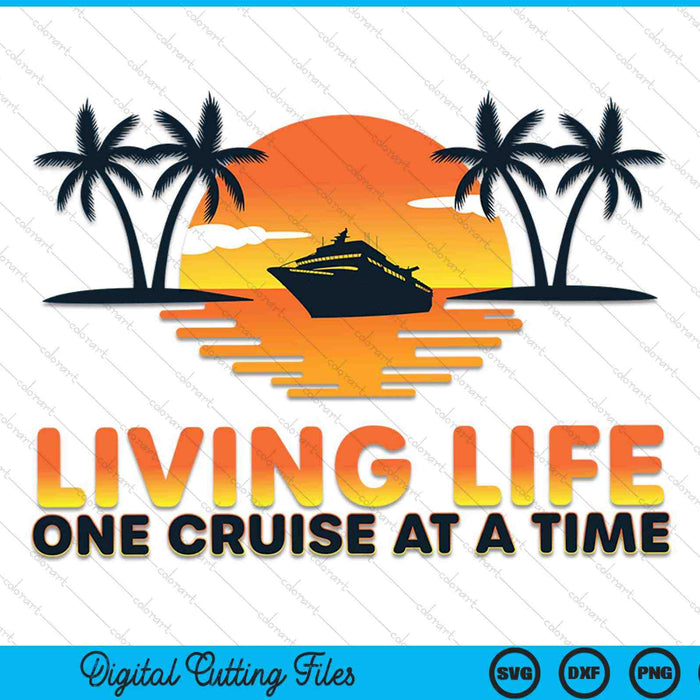 Levend leven één cruise tegelijk grappig cruiseschip SVG PNG digitale snijbestanden