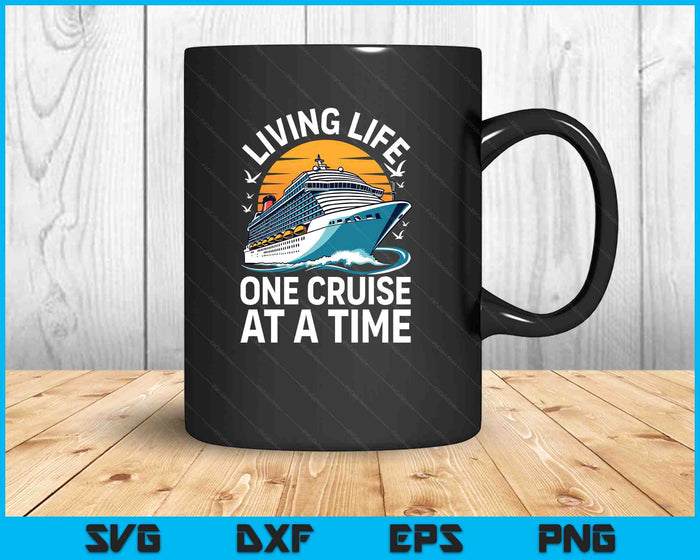 Living Life One Cruise at A Time Shirt Funny Ship Cruising SVG PNG Digital Printable Files