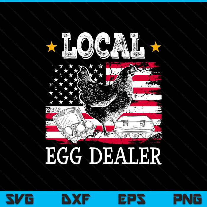 Local Egg Dealer Funny American Flag Chicken Lover Farmer SVG PNG Digital Printable Files