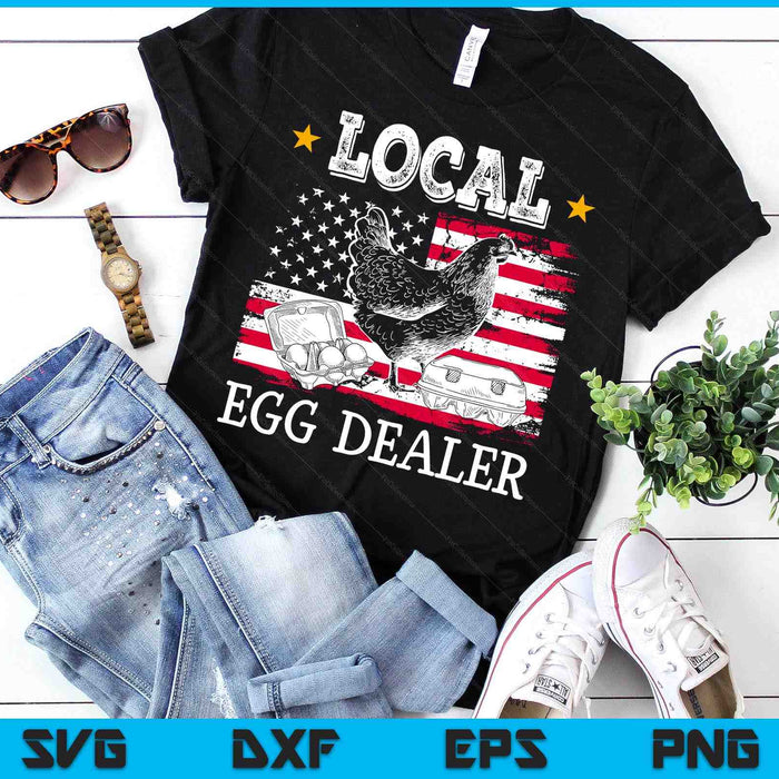 Local Egg Dealer Funny American Flag Chicken Lover Farmer SVG PNG Digital Printable Files