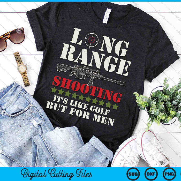 Long Range Shooting It's Like Golf But For Men SVG PNG Digital Cutting Files